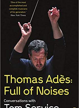 【预售】Thomas Ades: Full of Noises