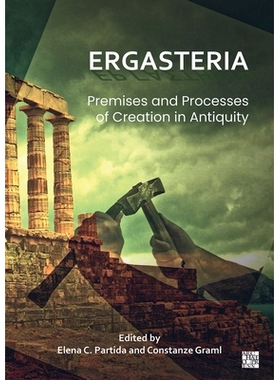预订 Ergasteria: Premises and Processes of Creation in Antiquity: 9781803278254