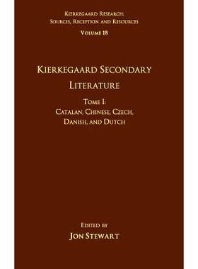 预订 Volume 18, Tome I: Kierkegaard Secondary Literature: Catalan, Chinese, Czech, Danish, and Dutch 第18卷 第1辑 克尔凯