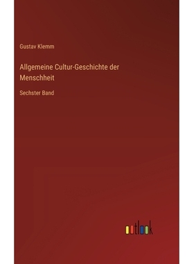 预订 Allgemeine Cultur-Geschichte der Menschheit: Sechster Band: 9783368558178