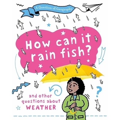 预订 A Question of Geography: How Can it Rain Fish?: and other questions about weather: and other questions about weathe