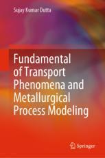 【预订】Fundamental of Transport Phenomena and Metallurgical Process Modelin 9789811921551