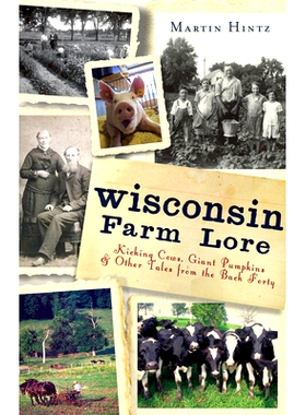 预订 Wisconsin Farm Lore: Kicking Cows, Giant Pumpkins and Other Tales from the Back Forty: 9781609495381