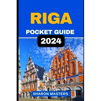 预订 Riga Pocket Guide 2024: Mini Marvels of Riga: Your Handy 2024 Pocket Guide: 9798877489813