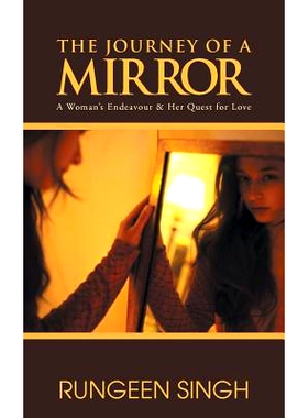 预订 The Journey of a Mirror: A Woman’s Endeavour & Her Quest for Love: 9781482815818