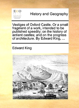 预订 Vestiges of Oxford Castle. or a Small Fragment of a Work, Intended to Be Published Speedily; On the History of Anti