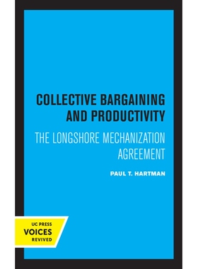 预订 Collective Bargaining and Productivity: The Longshore Mechanization Agreement: 9780520328631