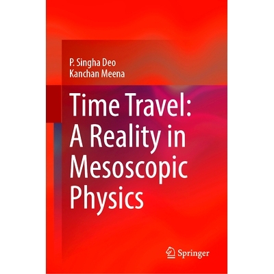 预订 Time Travel: A Reality in Mesoscopic Physics 时间旅行：介观物理学中的现实: 9789819611355