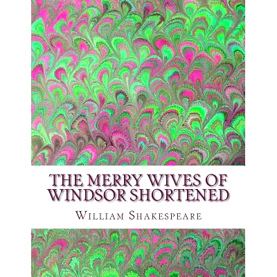 预订 The Merry Wives of Windsor Shortened: Shakespeare Edited for Length: 9781533601056