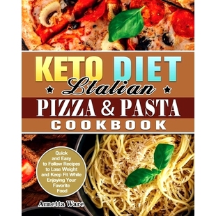 Lose Keto Easy and Weight While Keep Fit Enjoyi Pasta Diet Recipes Italian Cookbook Pizza 预订 Follow Quick