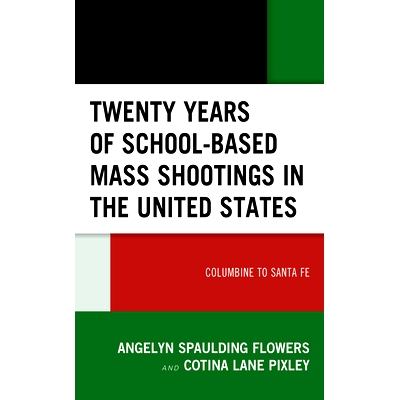 预订 Twenty Years of School-based Mass Shootings in the United States: Columbine to Santa Fe 美国二十年校园大规模枪击案