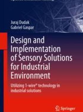 [预订]Design and Implementation of Sensory Solutions for Industrial Environment: Utilizing 1-Wire(r) Techn 9783031301513