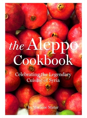 预订 The Aleppo Cookbook: Celebrating the Legendary Cuisine of Syria: 9781566569972
