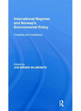 预订 International Regimes and Norway’s Environmental Policy: Crossfire and Coherence 国际制度与挪威环境政策：交火与连
