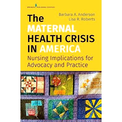 预订 The Maternal Health Crisis in America: Nursing Implications for Advocacy and Practice: 9780826140722