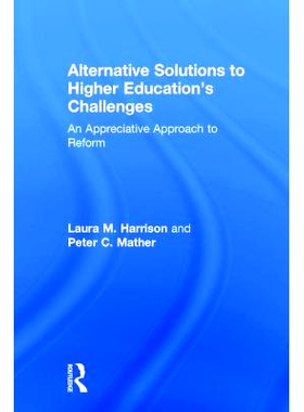 预订 Alternative Solutions to Higher Education’s Challenges: An Appreciative Approach to Reform 高等教育挑战的另类解决