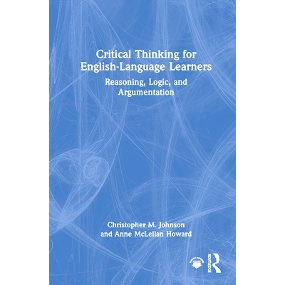 预订 Critical Thinking for English-Language Learners: Reasoning, Logic, and Argumentation 英语学习者的批判思维：推理、逻