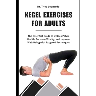 预订 Kegel Exercises for Adults: The Essential Guide to Unlock Pelvic Health, Enhance Vitality, and Improve Well-Being w