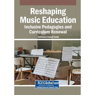 预订 Reshaping Music Education: Inclusive Pedagogies and Curriculum Renewal 重塑音乐教育：全纳教学法与课程革新: 97983373