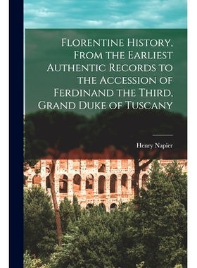 预订 Florentine History [microform], From the Earliest Authentic Records to the Accession of Ferdinand the Third, Grand