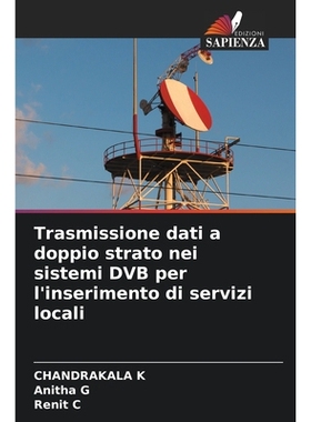 预订 Trasmissione dati a doppio strato nei sistemi DVB per l’inserimento di servizi locali: 9786209325250