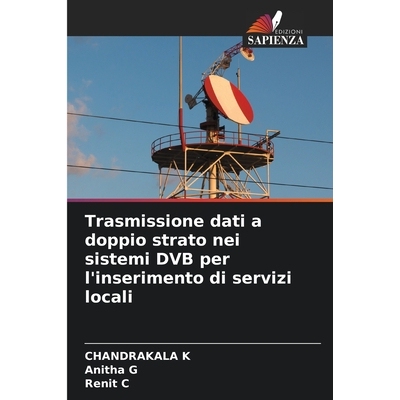预订 Trasmissione dati a doppio strato nei sistemi DVB per l’inserimento di servizi locali: 9786209325250