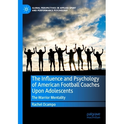 预订 The Influence and Psychology of American Football Coaches Upon Adolescents: The Warrior Mentality 美式足球教练对青
