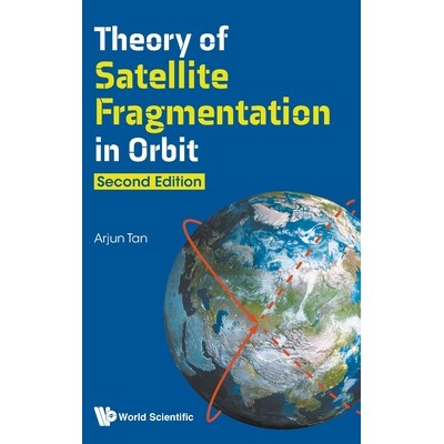 预订 Theory of Satellite Fragmentation in Orbit (Second Edition) 轨道*碎裂理论 （*版）: 9789819822799