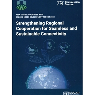 预订 Asia-Pacific Countries with Special Needs Development Report 2023: Strengthening Regional Cooperation for Seamless