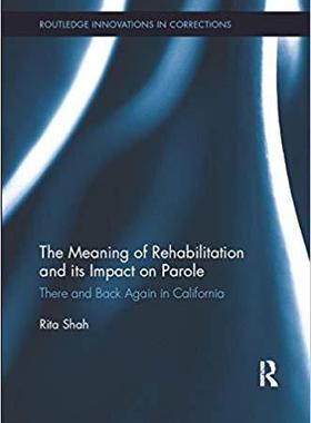 【预售】The Meaning of Rehabilitation and Its Impact on Parole: There and Back Again in California