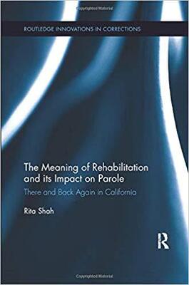 【预售】The Meaning of Rehabilitation and Its Impact on Parole: There and Back Again in California