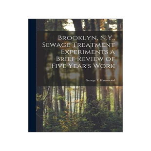 [预订]Brooklyn, N.Y., Sewage Treatment Experiments a Brief Review of Five Year’s Work 9781014559722