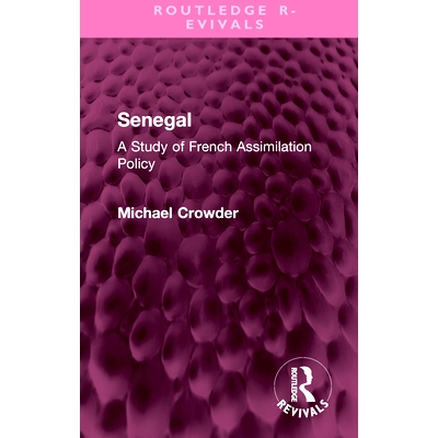 预订 Senegal: A Study of French Assimilation Policy 塞内加尔：法国同化政策研究（重印版）: 9781032568720
