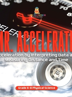 预订 Mr. Accelerate! Acceleration by Interpreting Data and Measuring Distance and Time Grade 6-8 Physical Science: 97815