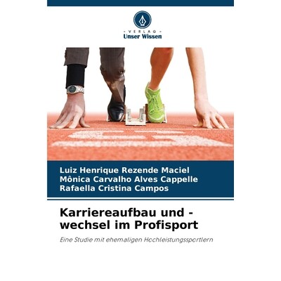 预订 Karriereaufbau und -wechsel im Profisport: Eine Studie mit ehemaligen Hochleistungssportlern. DE: 9786209153532