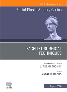 【预订】Facelift Surgical Techniques, an Issue of Facial Plastic Surgery Clinics of North America, Volume 28-3