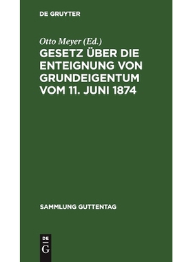 预订 Gesetz über die Enteignung von Grundeigentum vom 11. Juni 1874: Mit dem Gesetz über ein vereinfachtes Enteignungs