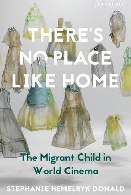 [预订]There’s No Place Like Home: The Migrant Child in World Cinema 9781350252387