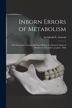 [预订]Inborn Errors of Metabolism; the Croonian Lectures Delivered Before the Royal College of Physicians  9781016123761