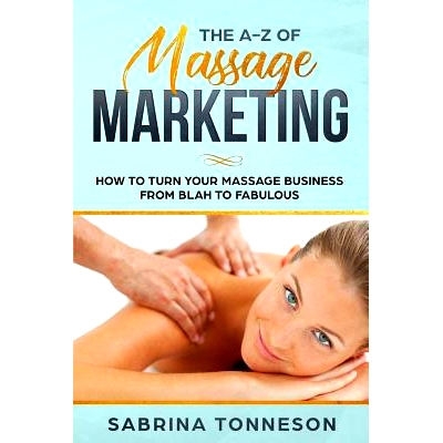 预订 The a - Z of Massage Marketing: How to Turn Your Massage Business from Blah to Fabulous: 9781947125285