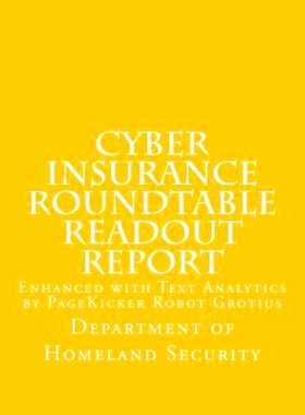 预订 Cyber Insurance Roundtable Readout Report: Enhanced with Text Analytics by PageKicker Robot Grotius: 9781505595758