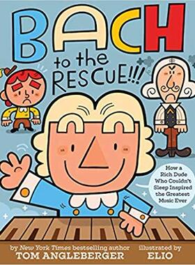现货 Bach to the Rescue!!!: How a Rich Dude Who Couldn’t Sleep Inspired the Greatest Music Ever