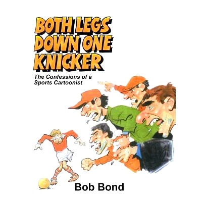 预订 Both Legs Down One Knicker: The Confessions of a Sports Cartoonist 双腿跪下来：体育漫画家的自白: 9781788781107