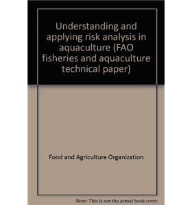 预订 Understanding and Applying Risk Analysis in Aquaculture 在水产养殖中了解与运用风险分析: 9789251061527