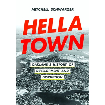 预订 Hella Town: Oakland’s History of Development and Disruption: 9780520381124