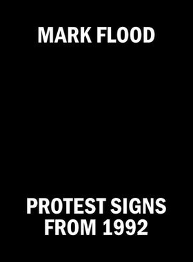 预订 Mark Flood: Protest Signs from 1992: 9781949172386