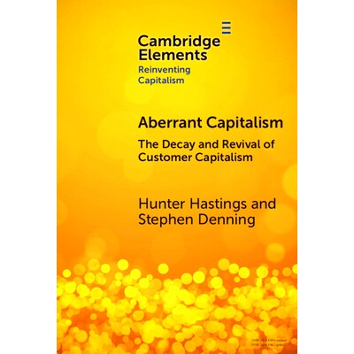 预订 Aberrant Capitalism: The Decay and Revival of Customer Capitalism 畸形资本主义：用户资本主义的衰落与复兴: 978100947