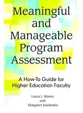 预订 Meaningful and Manageable Program Assessment: A How-To Guide for Higher Education Faculty 有意义与可管理的计划评估