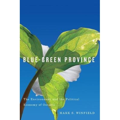 预订 Blue-Green Province: The Environment and the Political Economy of Ontario 蓝绿色省：安大略省的环境和政治经济: 97807