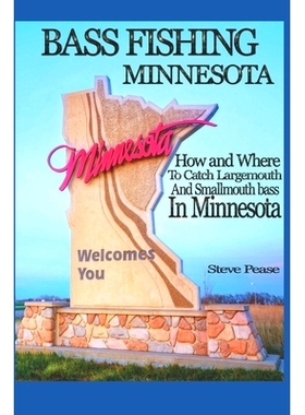 预订 Bass Fishing Minnesota: How and where to catch largemouth and smallmouth bass in Minnesota: 9781541083158